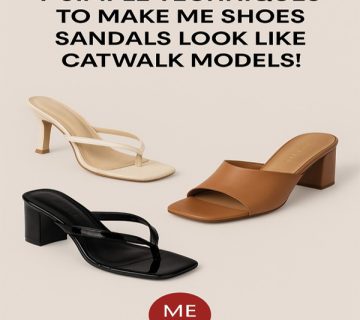 7 تکنیک ساده برای اینکه صندل‌های Me Shoes را همانند مدل کت‌واکی جلوه دهید!